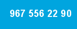 967 556 22 90